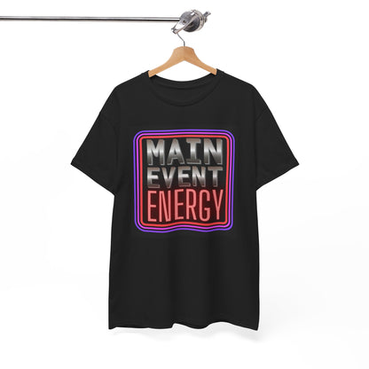 Main Event Energy - Heavy Cotton Tee