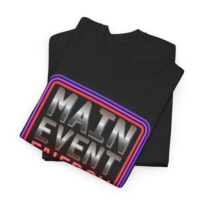 Main Event Energy - Heavy Cotton Tee