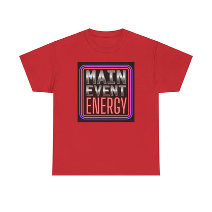 Main Event Energy - Heavy Cotton Tee