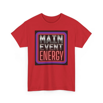 Main Event Energy - Heavy Cotton Tee