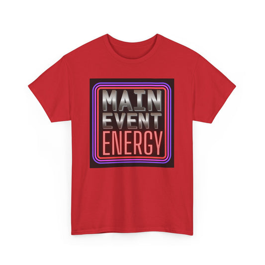 Main Event Energy - Heavy Cotton Tee