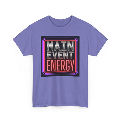 Main Event Energy - Heavy Cotton Tee