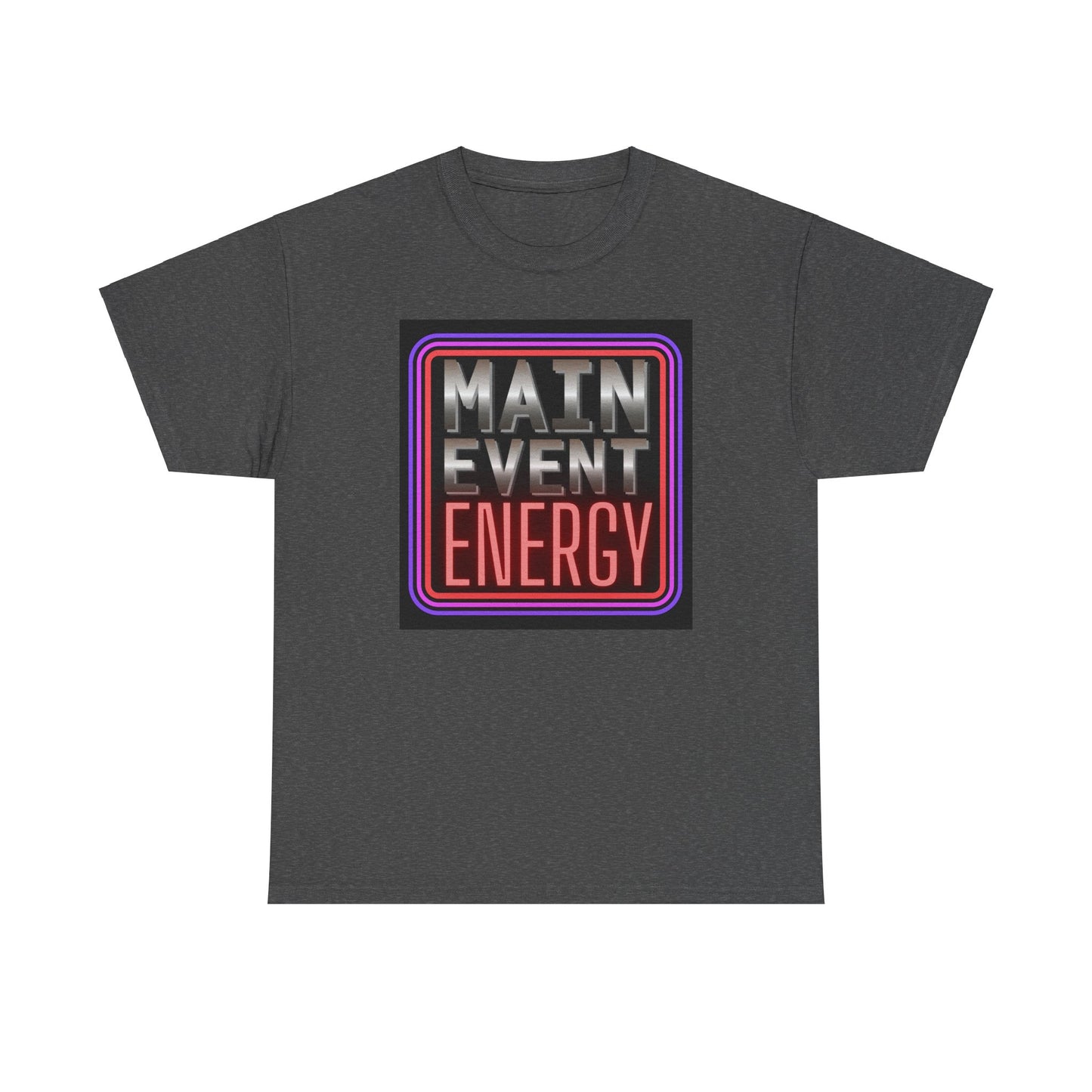 Main Event Energy - Heavy Cotton Tee