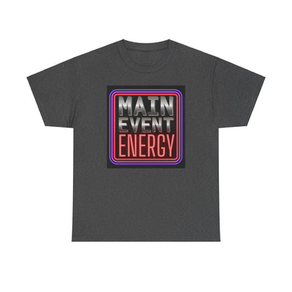 Main Event Energy - Heavy Cotton Tee