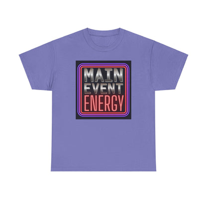 Main Event Energy - Heavy Cotton Tee