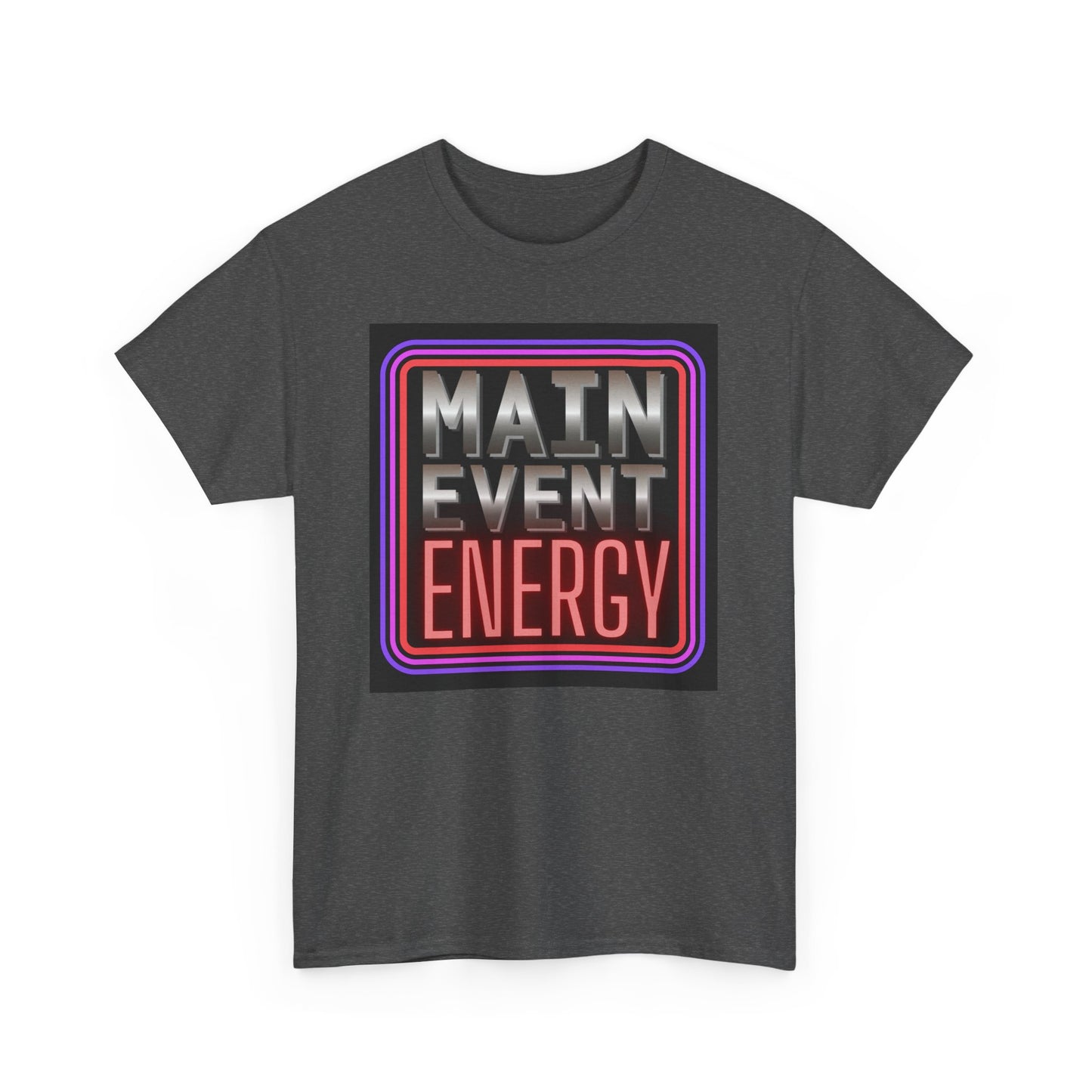 Main Event Energy - Heavy Cotton Tee