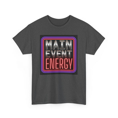 Main Event Energy - Heavy Cotton Tee